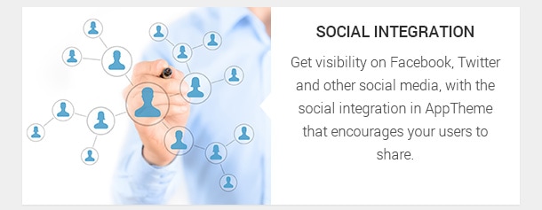 Get visibility on Facebook, Twitter and other social media, with the social integration in AppTheme that encourages your users to share.