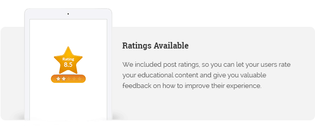 We included post ratings, so you can let your users rate your educational content and give you valuable feedback on how to improve their experience.