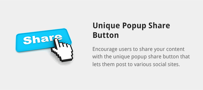 Encourage users to share your content with the unique popup share button that lets them post to various social sites.