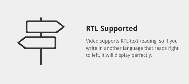 Video supports RTL text reading, so if you write in another language that reads right to left, it will display perfectly.