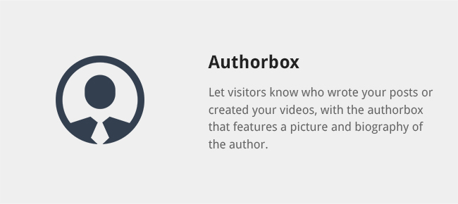 Let visitors know who wrote your posts or created your videos, with the authorbox that features a picture and biography of the author.