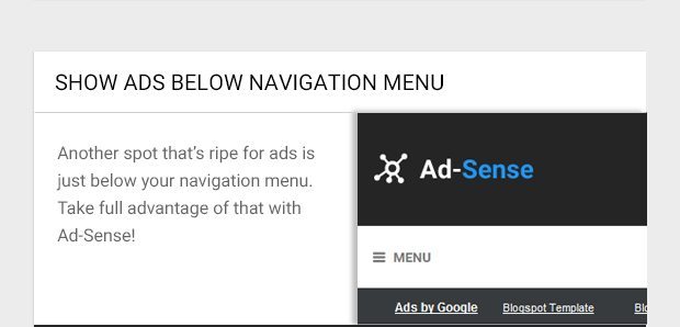 Another spot that’s ripe for ads is just below your navigation menu. Take full advantage of that with Ad-Sense!