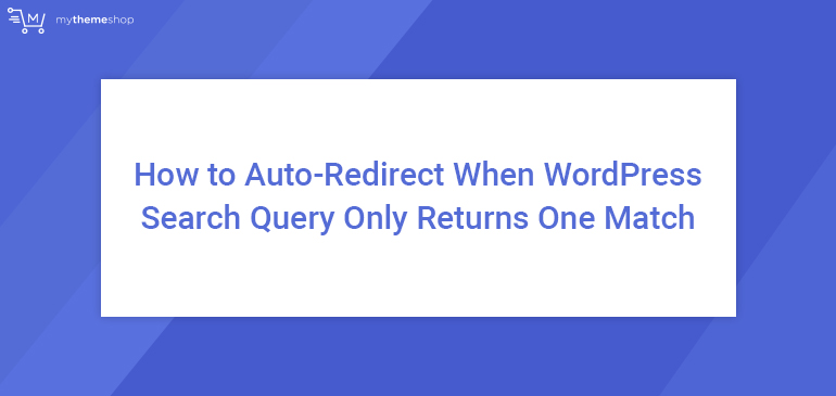 How to Auto-Redirect When WordPress Search Query Only Returns One Match How to Auto-Redirect When WordPress Search Query Only Returns One Match